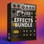 Fuse Audio Labs Effects Bundle – Analog Sound Without the Analog Price